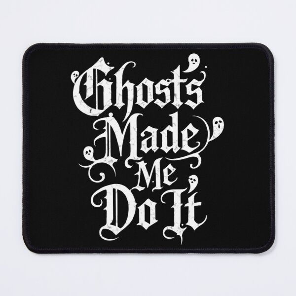 Item preview, Ghosts Made Me Do It – Gothic Humor Spooky  designed and sold by printedartgoods.