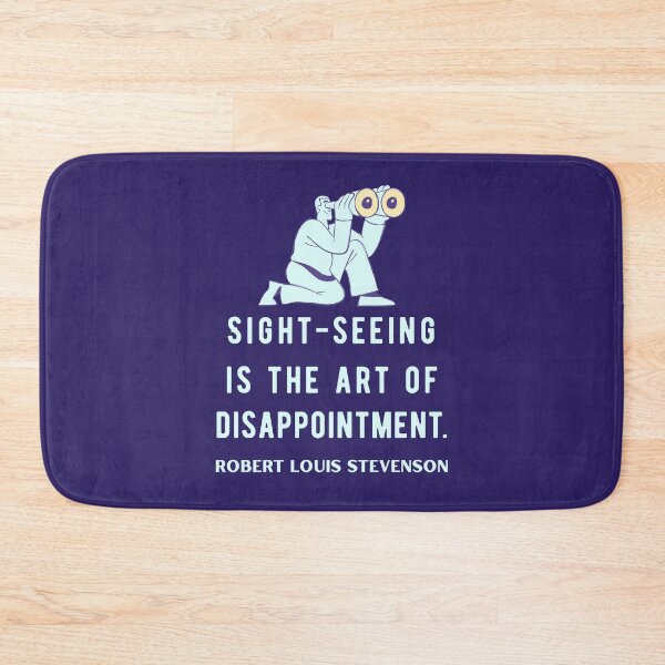 Item preview, Robert Louis Stevenson quote: Sight-seeing is the art of disappointment. designed and sold by artbleed.