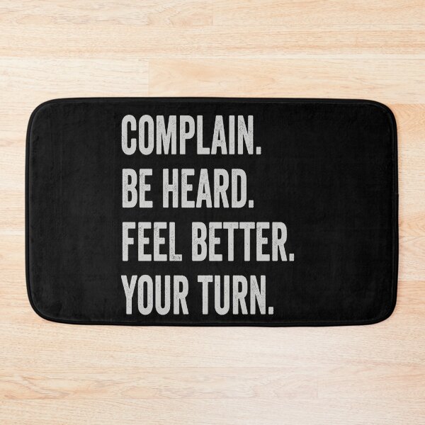 Item preview, Complain. Be Heard. Feel Better. Your Turn - Comfort Shirt designed and sold by MaitahArt.