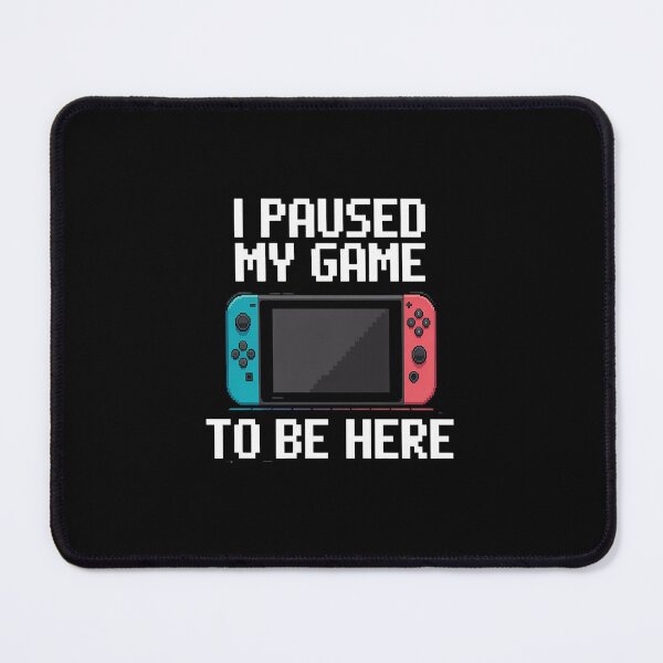 Item preview, I Paused My Game To Be Here 8 Bit Video Gamer designed and sold by NicolaMail.