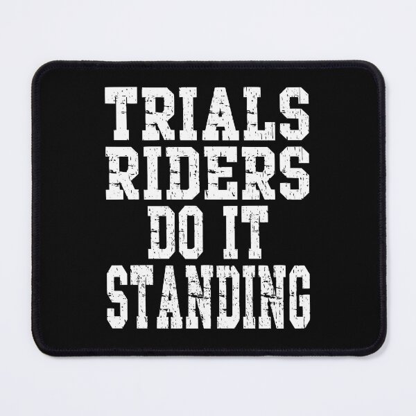 Item preview, Trials Riders Do It Standing Funny Motorcycle Trials Riding Motorsport fans Trial riders Trial fans designed and sold by Jt41.