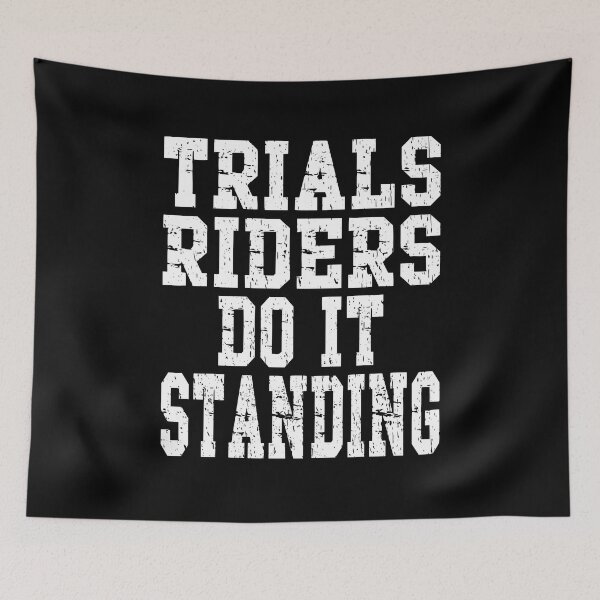 Item preview, Trials Riders Do It Standing Funny Motorcycle Trials Riding Motorsport fans Trial riders Trial fans designed and sold by Jt41.