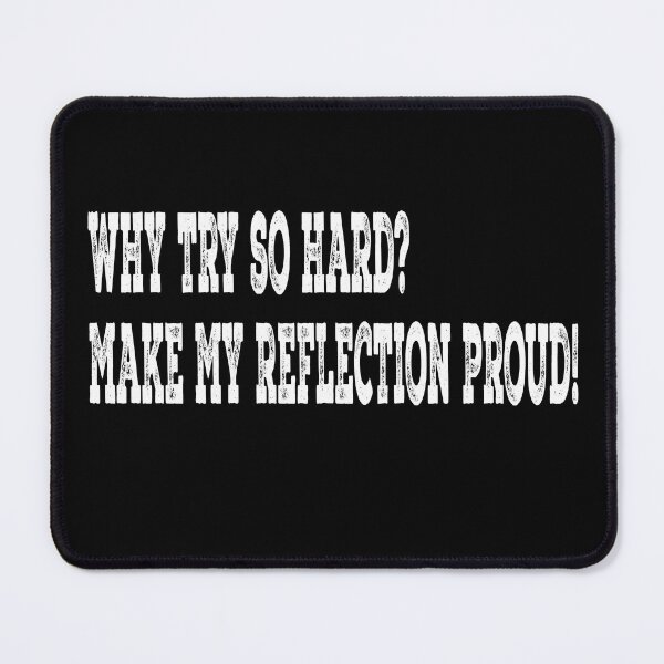 Item preview, Why Try So Hard - Passion designed and sold by MaitahArt.