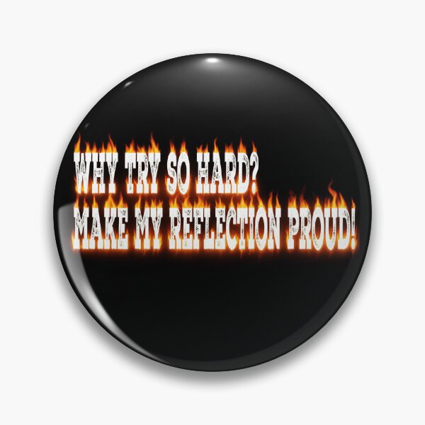 Item preview, Why Try So Hard Burning - Passion designed and sold by MaitahArt.