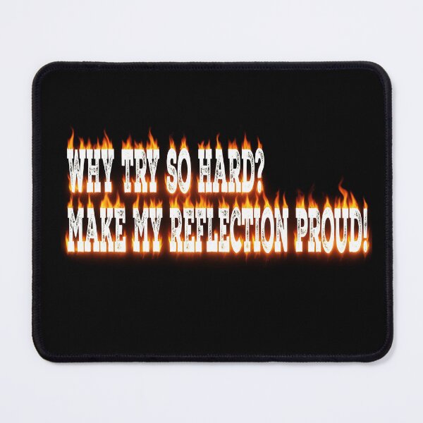 Item preview, Why Try So Hard Burning - Passion designed and sold by MaitahArt.