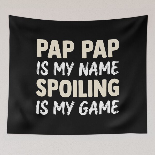 Item preview, Pap-Pap is My Name Spoiling is My Game Funny Pappap Grandpa designed and sold by OlakunleOloroz.