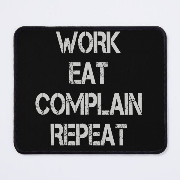 Item preview, Work Eat Complain Repeat Tee - Funny designed and sold by MaitahArt.