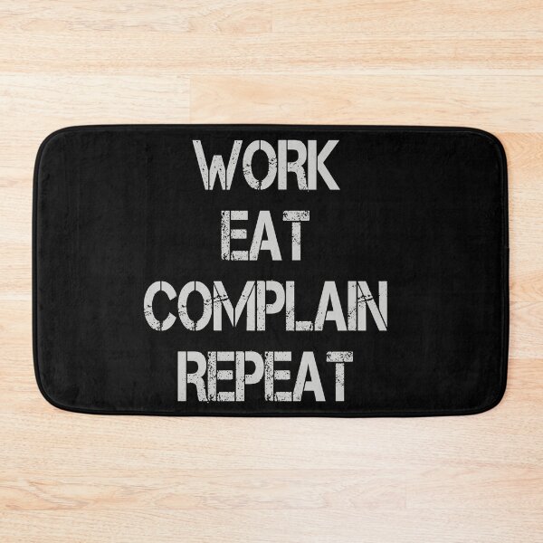 Item preview, Work Eat Complain Repeat Tee - Funny designed and sold by MaitahArt.