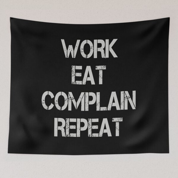 Item preview, Work Eat Complain Repeat Tee - Funny designed and sold by MaitahArt.