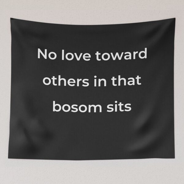 Item preview, "No love toward others in that bosom sits" - print white designed and sold by ariksworld.