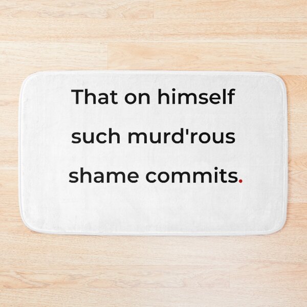 Item preview, "That on himself such murd'rous shame commits" - print black designed and sold by ariksworld.