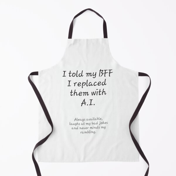 Item preview, Replaced my BFF with A.I. designed and sold by OMNIPOTENTNECRO.