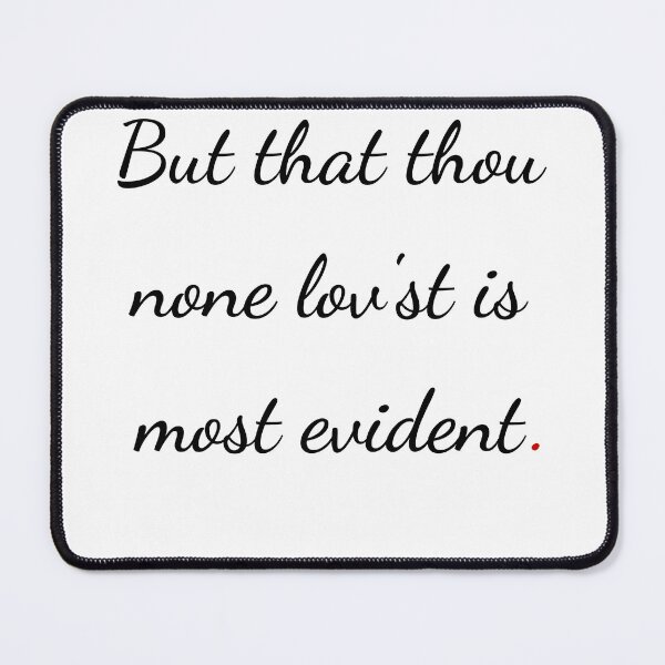 Item preview, "But that thou none lovest is most evident" - handwriting black designed and sold by ariksworld.