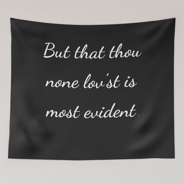Item preview, "But that thou none lovest is most evident" - handwriting white designed and sold by ariksworld.