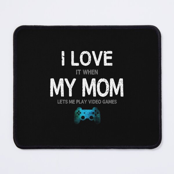 Item preview, I Love Mom Video Games Funny Gamer Quote designed and sold by FGTV2021.