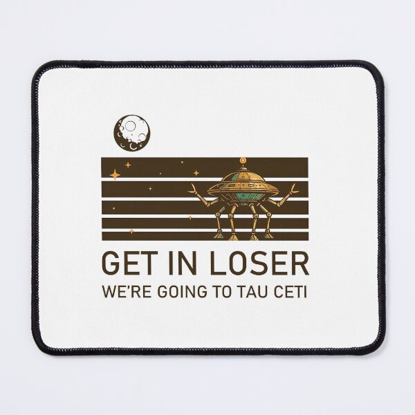 Item preview, Project Hail Mary Get in Loser We're Going To Tau Ceti designed and sold by koffmannohe.