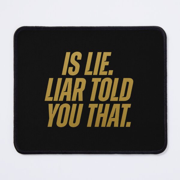 Item preview, Is Lie Liar Told You That designed and sold by koffmannohe.
