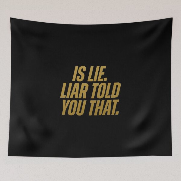 Item preview, Is Lie Liar Told You That designed and sold by koffmannohe.
