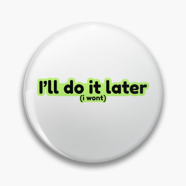 Item preview, I’ll Do It Later (I Won’t) Funny Sticker designed and sold by ChaosCutie.