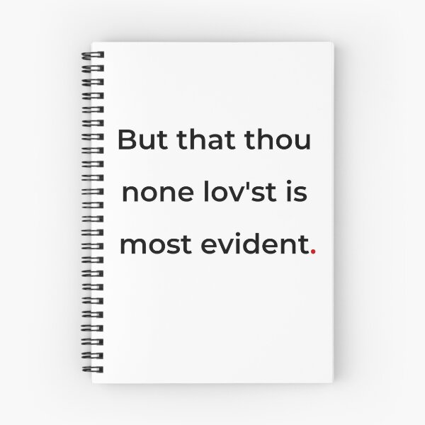 Item preview, "But that thou none lovest is most evident" - print black designed and sold by ariksworld.