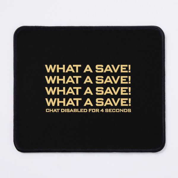 Item preview, What A Save What A Save What A Save Chat Disabled For 4 Seconds designed and sold by koffmannohe.
