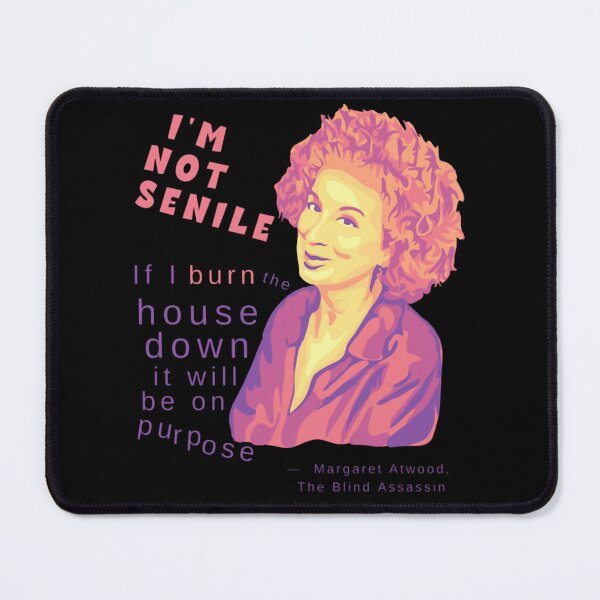 Item preview, Im Not Senile If I Burn The House Down It Will Be On Purpose Margaret Atwood The Blind Assassin Portrait and Quote designed and sold by designerarafat.