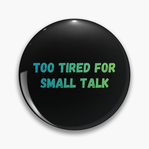 Item preview, Too tired for small talk designed and sold by Punchline4U.