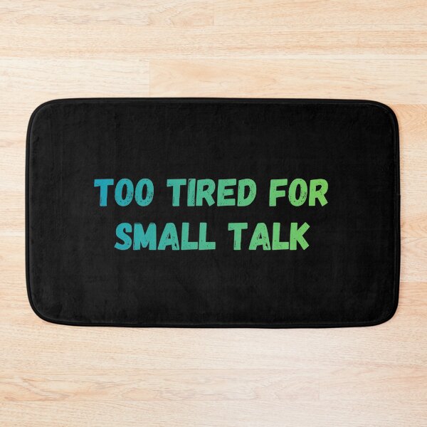 Item preview, Too tired for small talk designed and sold by Punchline4U.