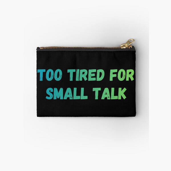 Item preview, Too tired for small talk designed and sold by Punchline4U.