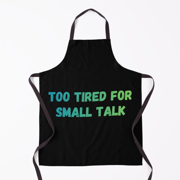 Item preview, Too tired for small talk designed and sold by Punchline4U.