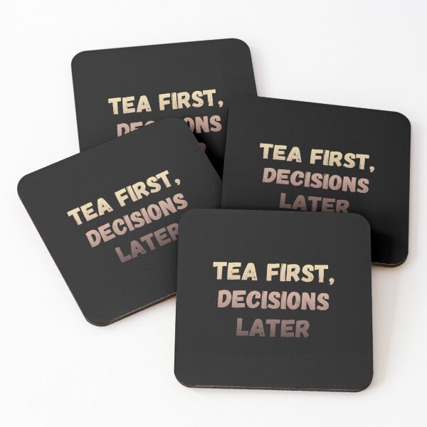 Item preview, Tea first decisions later designed and sold by Punchline4U.