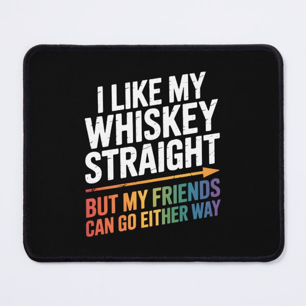 Item preview, Like My Whiskey Straight Friends LGBTQ Gay Pride Proud Ally designed and sold by FaithAbbott.