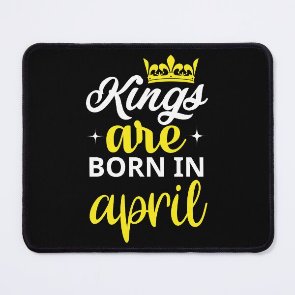 Item preview, Kings are Born in April designed and sold by Horizon-Design.