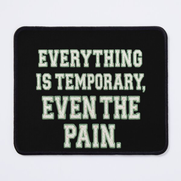 Item preview, Everything is Temporary, Even Pain designed and sold by Everyday Epics.
