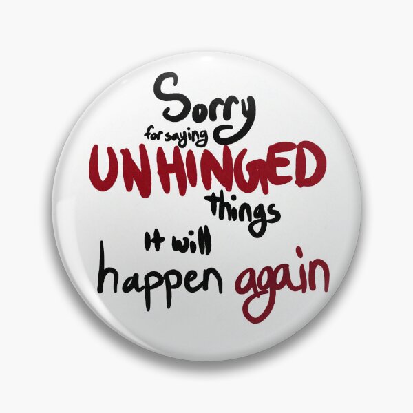 Item preview, Sorry for being unhinged  designed and sold by Kuronicoooo.