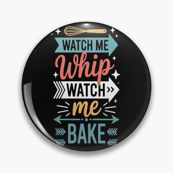 Item preview, Watch me whip watch me bake bake for a Baker Baking designed and sold by LacostCarl.