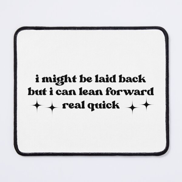 Item preview, Sarcastic  I Might Be Laid Back But I Can Lean Forward Real Quick Funny  designed and sold by faridman.