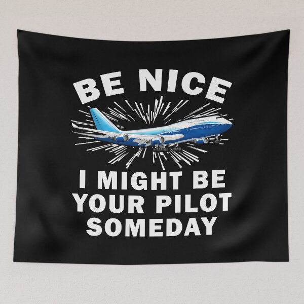 Item preview, Be Nice I Might Be Pilot designed and sold by Emberglowo.