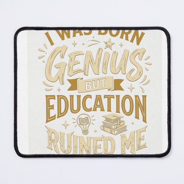 Item preview, I Was Born Genius But Education Ruined Me Funny Quote Design designed and sold by RushVibeWear.