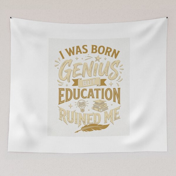 Item preview, I Was Born Genius But Education Ruined Me Funny Quote Design designed and sold by RushVibeWear.