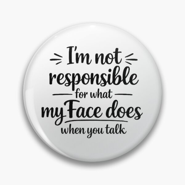 Item preview, I’m Not Responsible For What My Face Does – Funny Quote Typography designed and sold by MarselArt.