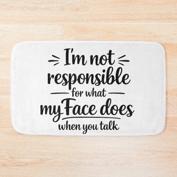 Item preview, I’m Not Responsible For What My Face Does – Funny Quote Typography designed and sold by MarselArt.