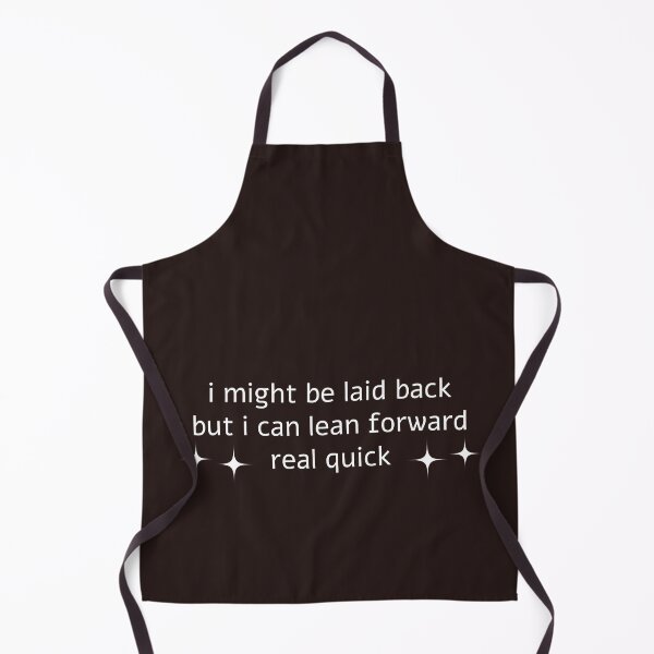 Item preview, I Might Be Laid Back But I Can Lean Forward Real Quick, Sarcastic designed and sold by faridman.