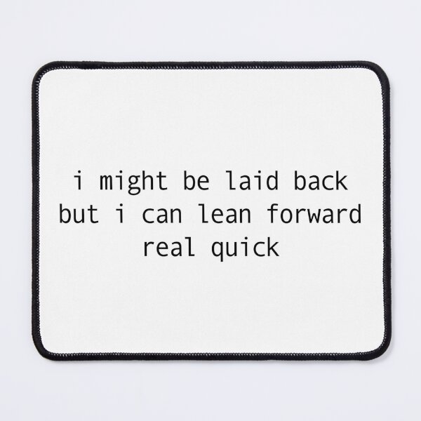 Item preview, Sarcastic  I Might Be Laid Back But I Can Lean Forward Real Quick, Funny  designed and sold by faridman.