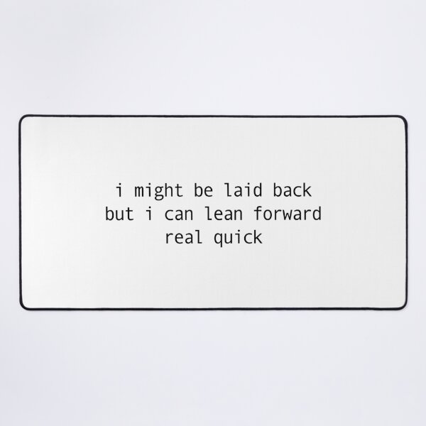 Item preview, Sarcastic I Might Be Laid Back But I Can Lean Forward Real Quick, Funny designed and sold by faridman.