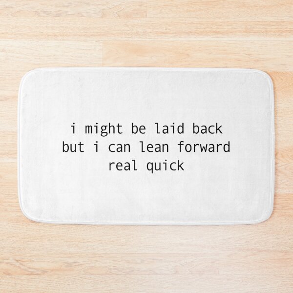 Item preview, Sarcastic  I Might Be Laid Back But I Can Lean Forward Real Quick, Funny  designed and sold by faridman.