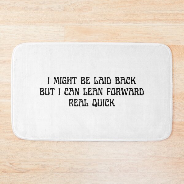 Item preview, Sarcastic  I Might Be Laid Back But I Can Lean Forward Real Quick, Funny  designed and sold by faridman.