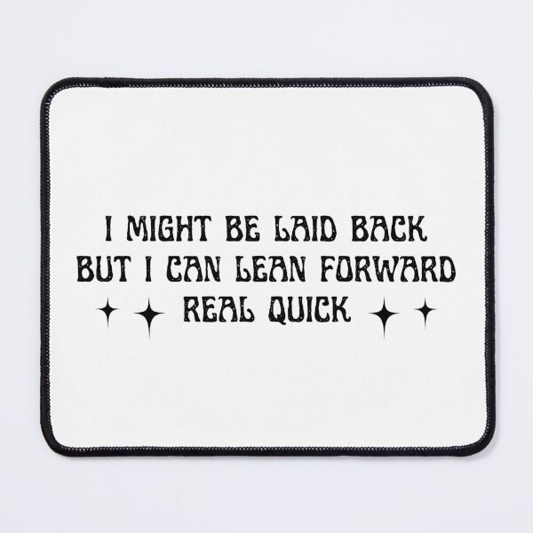 Item preview, Sarcastic I Might Be Laid Back But I Can Lean Forward Real Quick, Funny  designed and sold by faridman.