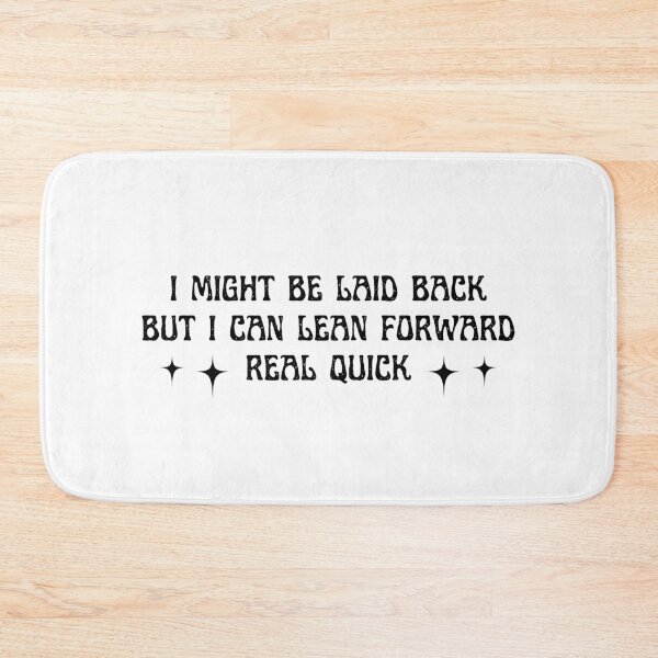 Item preview, Sarcastic I Might Be Laid Back But I Can Lean Forward Real Quick, Funny  designed and sold by faridman.