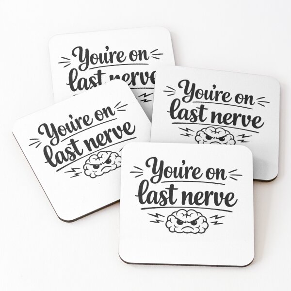 Item preview, You’re On My Last Nerve – Funny Sarcastic Design designed and sold by MarselArt.